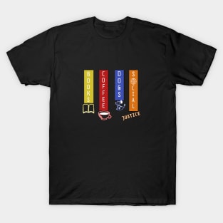 Books Coffee Dogs and Social Justice Quote T-Shirt